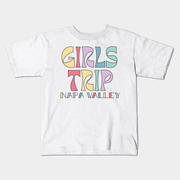 Girls Trip Napa Valley Bachelorette Weekend Kids T-Shirt by Way Down South